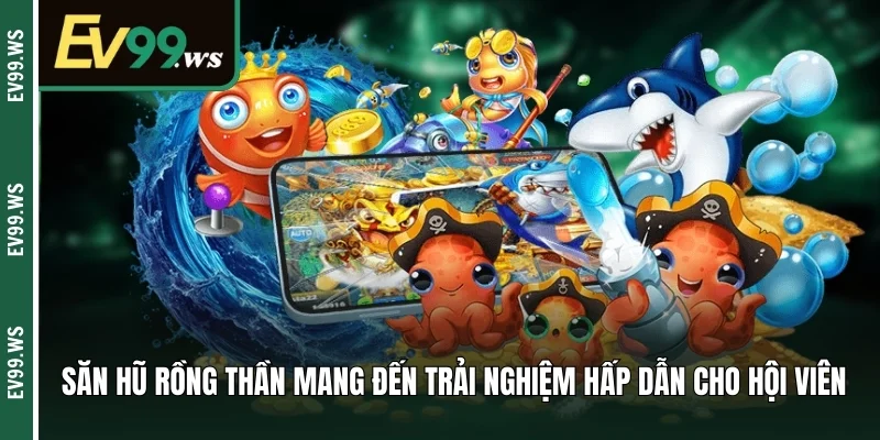 Bắn Cá 3D Là Gì? TOP Game Săn Cá Hot Nhất EV99 Năm Nay Săn hũ rồng thần mang đến trải nghiệm hấp dẫn cho hội viên