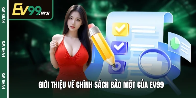 CHÍNH SÁCH BẢO MẬT Giới thiệu về chính sách bảo mật của EV99