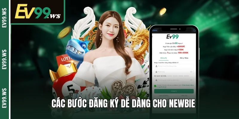 Đăng Ký EV99 – Trải Nghiệm Không Gian Cá Cược Chuẩn Quốc Tế Các bước đăng ký dễ dàng cho newbie