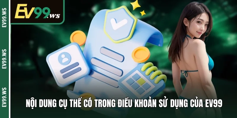 ĐIỀU KHOẢN SỬ DỤNG Những nội dung cụ thể có trong điều khoản sử dụng của EV99