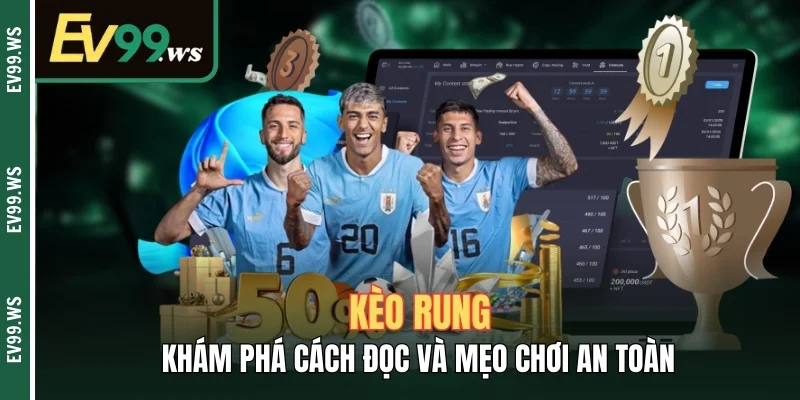 Kèo Rung - Khám Phá Cách Đọc Và Mẹo Chơi An Toàn Kèo Rung - Khám Phá Cách Đọc Và Mẹo Chơi An Toàn