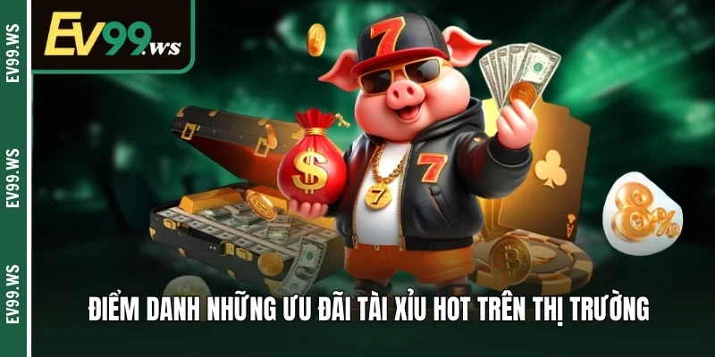 Khuyến Mãi Tài Xỉu - Tổng Hợp Những Chương Trình Hot 2025 Điểm danh những ưu đãi tài xỉu hot trên thị trường