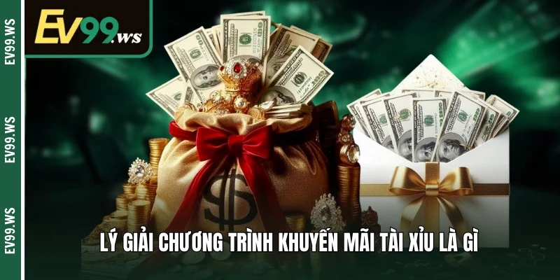 Khuyến Mãi Tài Xỉu - Tổng Hợp Những Chương Trình Hot 2025 Lý giải chương trình khuyến mãi tài xỉu là gì