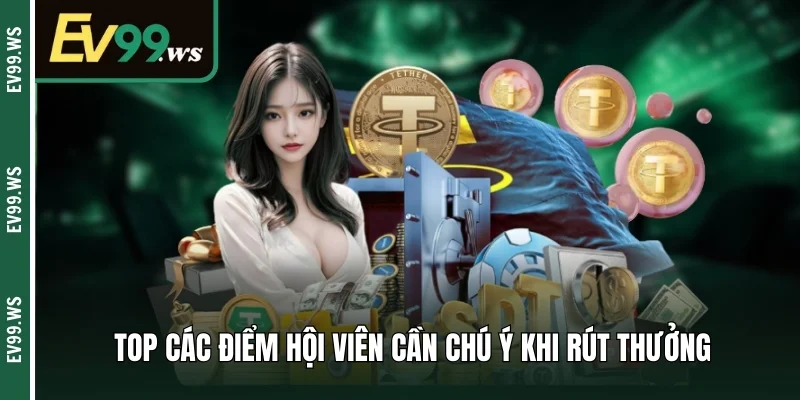Rút Tiền Ev99 - Cách Hoàn Tất Giao Dịch Chỉ Trong Tích Tắc Top các điểm hội viên cần chú ý khi rút thưởng