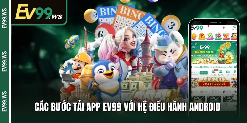 Tải App Ev99 – Các Bước Download Trên Ios & Android Các bước  tải app EV99 với hệ điều hành Android