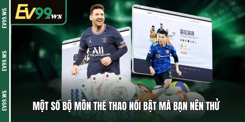 Thể Thao EV99 – Sảnh Cá Cược Độc Đáo Nên Thử Nhất Năm 2025 Một số bộ môn thể thao nổi bật mà bạn nên thử