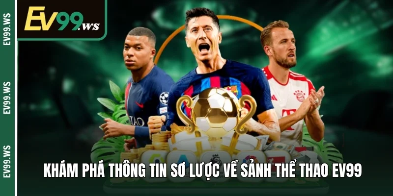 Thể Thao EV99 – Sảnh Cá Cược Độc Đáo Nên Thử Nhất Năm 2025 Khám phá thông tin sơ lược về sảnh thể thao EV99