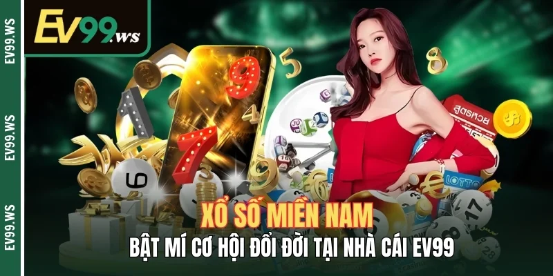Xổ Số Miền Nam – Bật Mí Cơ Hội Đổi Đời Tại Nhà Cái EV99 Xổ Số Miền Nam – Bật Mí Cơ Hội Đổi Đời Tại Nhà Cái EV99