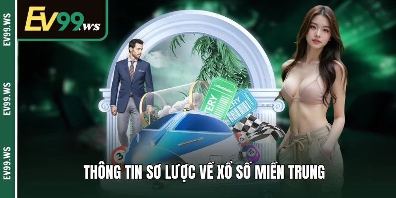Xổ Số Miền Trung – Loại Hình Giải Trí Sinh Lời Tại EV99 Thông tin bao quát về xổ số miền Trung